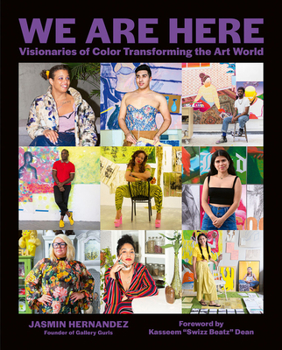 Hardcover We Are Here: Visionaries of Color Transforming the Art World Book