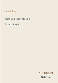 Kotoisia kohtauksia: Victoria Regia (Finnish Edition)