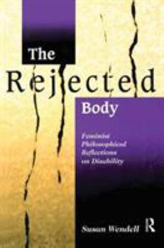 Paperback The Rejected Body: Feminist Philosophical Reflections on Disability Book