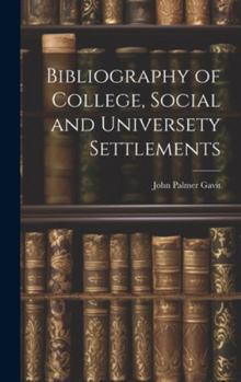Hardcover Bibliography of College, Social and Universety Settlements Book