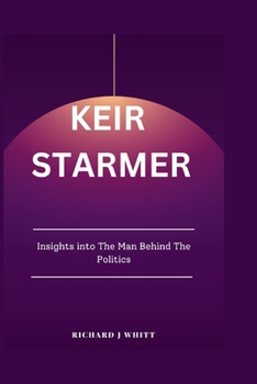 Keir starmer: Insights into The Man Behind The Politics