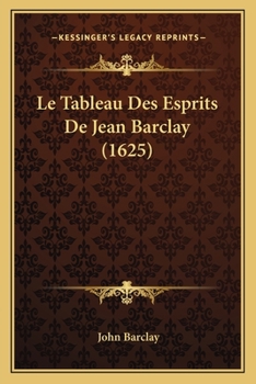 Paperback Le Tableau Des Esprits De Jean Barclay (1625) [French] Book