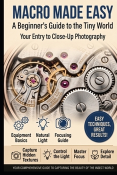 Paperback Macro Made Easy: A Beginner's Guide to the Tiny World Book