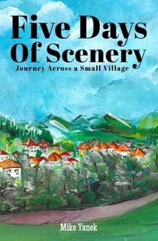 Paperback Five Days of Scenery: Journey Across a Small Village (Novel) Book