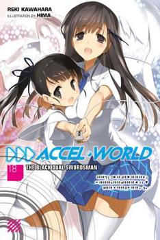 Paperback Accel World, Vol. 18 (Light Novel): The Black Dual Swordsman Book
