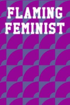 Paperback Flaming Feminist: College Ruled Notebook 6"x9" 120 Pages Book