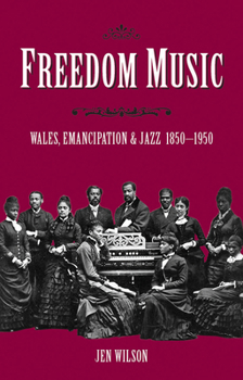 Paperback Freedom Music: Wales, Emancipation and Jazz 1850-1950 Book