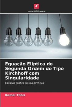 Paperback Equação Elíptica de Segunda Ordem do Tipo Kirchhoff com Singularidade [Portuguese] Book