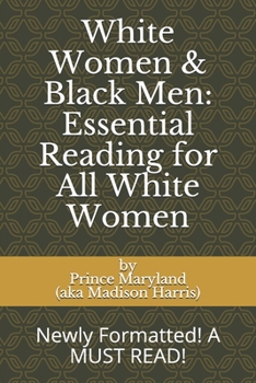 Paperback White Women & Black Men: Essential Reading for All White Women: Newly Formatted! A MUST READ! Book