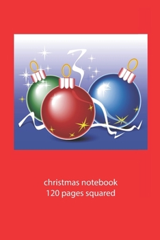 christmas notebook 120 pages squared: christmas decoration notebook squared christmas diary christmas booklet christmas recipe book decoration ... 120 squared pages 6x9 inches ca. DIN A5
