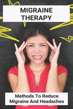 Paperback Migraine Therapy: Methods To Reduce Migraine And Headaches: Migraine Headache Treatment Guidelines Book