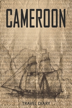 Cameroon Travel Diary: Travel and vacation diary for Cameroon. A logbook with important pre-made pages and many free sites for your travel memories. For a present, notebook or as a parting gift