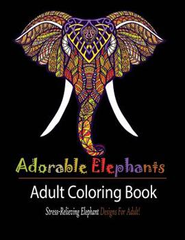 Paperback Adorable Elephant: Stress Relieving Elephant designs for Adult! Book