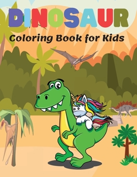 Dinosaur Coloring Book for Kids: Wonderful Dinosaur Coloring Pages for Kids Ages 4-8, Great Gift for Boys & Girls, Coloring Book with Cute Dinosaur Facts