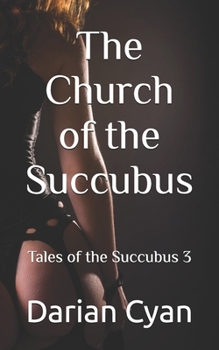 The Church of the Succubus: Tales of the Succubus 3