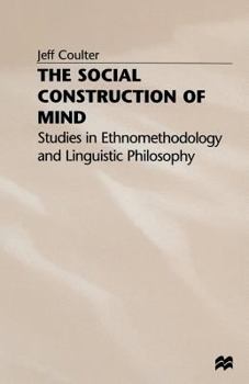 Paperback The Social Construction of Mind: Studies in Ethnomethodology and Linguistic Philosophy Book