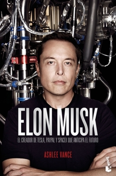 Paperback Elon Musk: El Empresario Que Anticipa El Futuro / Elon Musk: Tesla, Spacex, and the Quest for a Fantastic Future: El Empresario Que Anticipa El Futuro [Spanish] Book
