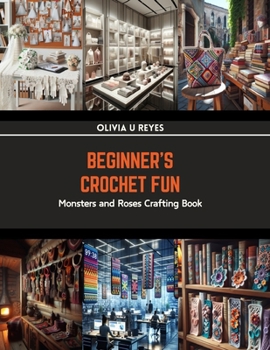 Paperback Beginner's Crochet Fun: Monsters and Roses Crafting Book