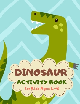 Dinosaur Activity Book for Kids Ages 4-8: Dino Roar Theme A Fun Kid Workbook Game for Learning, Coloring, Mazes, Sudoku and More! Best Holiday and Birthday Gift Idea