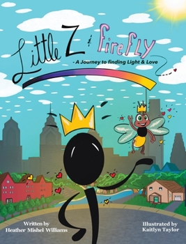 Hardcover Little Z and Firefly A Journey to Finding Light and Love Book
