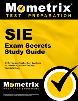 Paperback Sie Exam Secrets Study Guide: Sie Review and Practice Test Questions for the Finra Securities Industry Essentials Exam Book