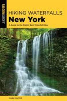 Paperback Hiking Waterfalls New York: A Guide to the State's Best Waterfall Hikes Book