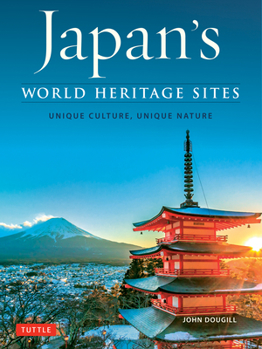 Hardcover Japan's World Heritage Sites: Unique Culture, Unique Nature Book