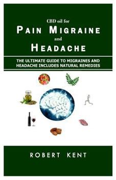 Paperback Cbd oil for Pain Migraine and Headache: The ultimate guide to pain migraine and headache Book