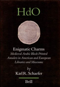 Hardcover Enigmatic Charms: Medieval Arabic Block Printed Amulets in American and European Libraries and Museums Book