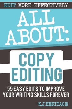 Paperback All About Copyediting: 55 Easy Steps To Improve Your Novel Book