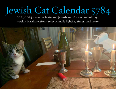 Calendar Jewish Cat Calendar 5784: 2023-2024 Calendar Featuring Jewish and American Holidays, Weekly Torah Portions, Select Candle Lighting Times, and Mo Book