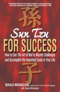 Paperback Sun Tzu for Success: How to Use the Art of War to Master Challenges and Accomplish the Important Goals in Your Life Book