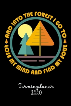 Paperback Terminplaner 2020: Tagesplaner Wochenkalender A5 - And Into The Forest I Go... - Alle Termine planen, organisieren und notieren - Softcov [German] Book