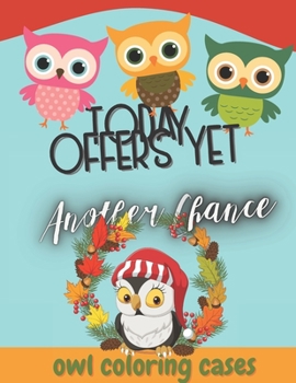 Paperback Today Offers Yet Another Chance: owl coloring cases Book