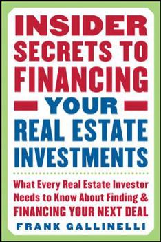 Paperback Insider Secrets to Financing Your Real Estate Investments: What Every Real Estate Investor Needs to Know about Finding and Financing Your Next Deal Book