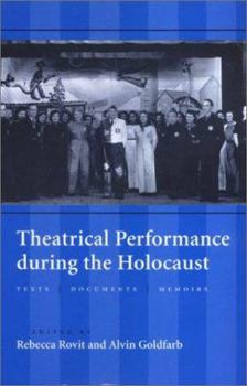 Paperback Theatrical Performance during the Holocaust: Texts, Documents, Memoirs Book
