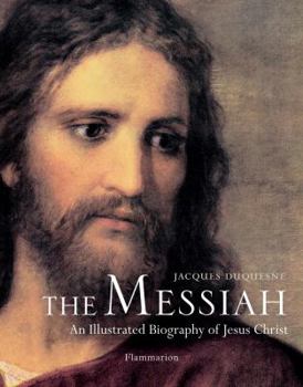 Hardcover The Messiah: An Illustrated Biography of Jesus Christ Book