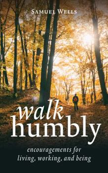 Hardcover Walk Humbly: Encouragements for Living, Working, and Being Book