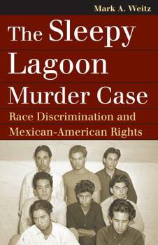 Paperback The Sleepy Lagoon Murder Case: Race Discrimination and Mexican-American Rights Book