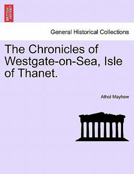 Paperback The Chronicles of Westgate-On-Sea, Isle of Thanet. Book