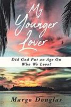 Paperback My Younger Lover: Did God Put an Age On Who We Love? Book
