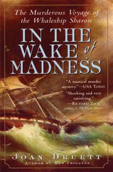 Paperback In the Wake of Madness: The Murderous Voyage of the Whaleship Sharon Book