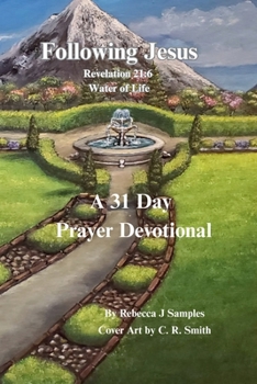 Following Jesus: Revelation 21:6 Water of Life (Seeking The Lord God Almighty)