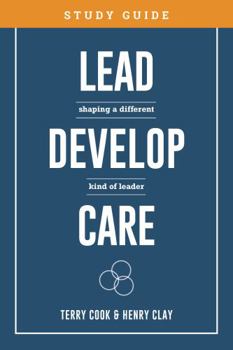 Paperback Lead, Develop, Care Study Guide: Shaping a Different Kind of Leader Book