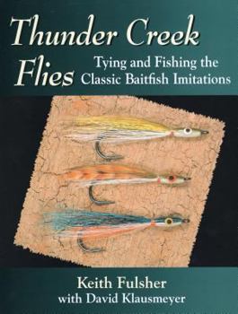 Hardcover Thunder Creek Flies: Tying and Fishing the Classic Baitfish Imitations Book
