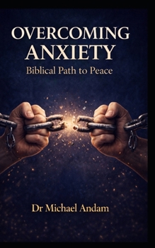 Overcoming Anxiety: Biblical Path to Peace