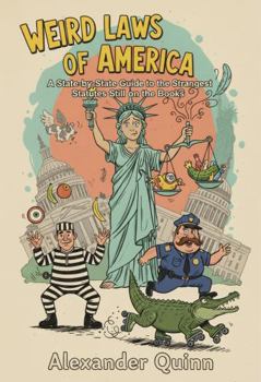 Paperback Weird Laws of America: A State-by-State Guide to the Strangest Statutes Still on the Books Book