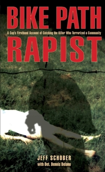 Paperback Bike Path Rapist: A Cop's Firsthand Account of Catching the Killer Who Terrorized a Community Book