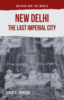 Hardcover New Delhi: The Last Imperial City Book