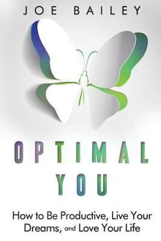 Paperback Optimal You: How to Be Productive, Live Your Dreams, and Love Your Life Book